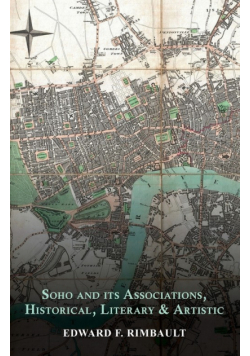 Soho and its Associations, Historical, Literary & Artistic