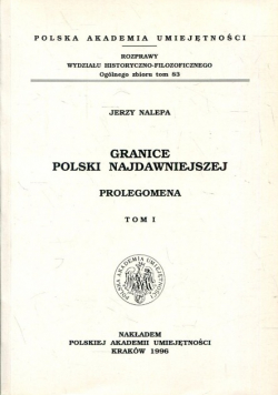 Granice Polski najdawniejszej Prolegomena tom 1