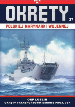 Okręty Polskiej Marynarki Wojennej Nr 37 ORP Lublin Okręty transportowo - minowe proj 767