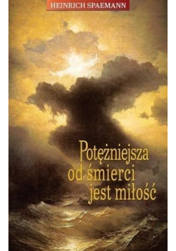 Potężniejsza od śmierci jest miłość