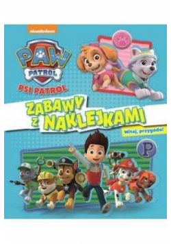 Psi Patrol.Witaj, przygodo! Zabawy z naklejkami.