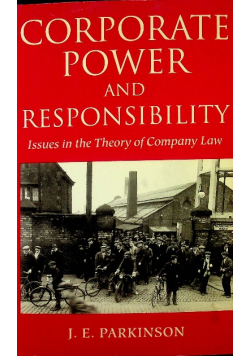 Corporate Power and Responsibility Issues in the Theory of Company Law