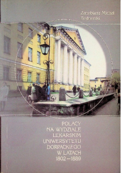 Polacy na wydziale lekarskim uniwersytetu dorpackiego w latach 1802 - 1889