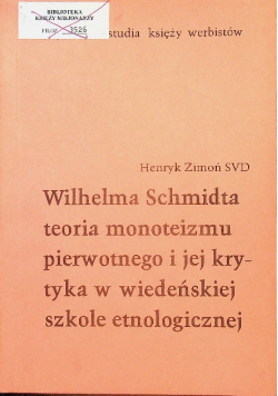 Wilhelma Schmidta teoria monoteizmu pierwotnego i jej krytyka w wiedeńskiej szkole etnologicznej