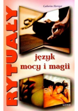 Rytuały. Język mocy i magii