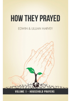How They Prayed Vol 1 Household Prayers