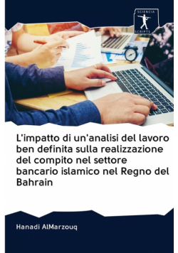 L'impatto di un'analisi del lavoro ben definita sulla realizzazione del compito nel settore bancario islamico nel Regno del Bahrain
