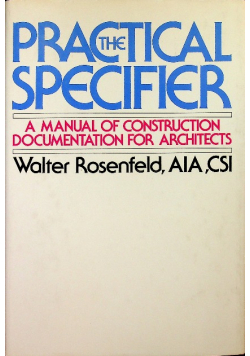 The Practical Specifier A Manual of Construction Documentation for Architects