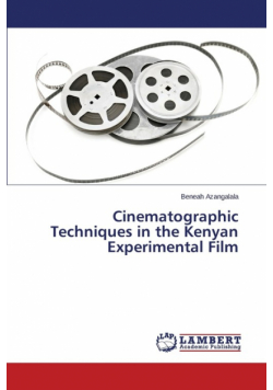 Cinematographic Techniques in the Kenyan Experimental Film