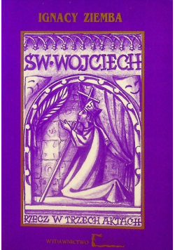 Święty Wojciech Rzecz w trzech aktach