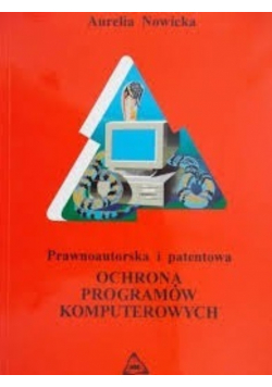 Prawnoautorska i patentowa ochrona programów komputerowych