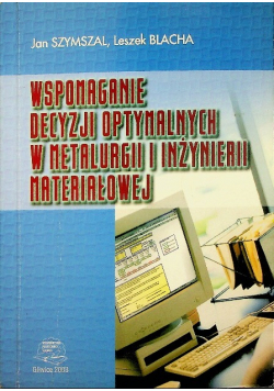 Wspomaganie decyzji optymalnych w metalurgii i inżynierii materiałowej