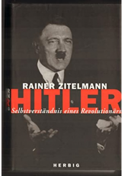 Hitler Selbstverstandnis eines Revolutionars