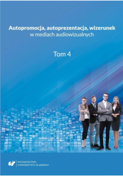 Autopromocja, autoprezentacja, wizerunek w mediach