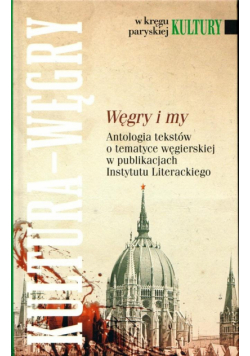 W kręgu paryskiej kultury. Węgry i my