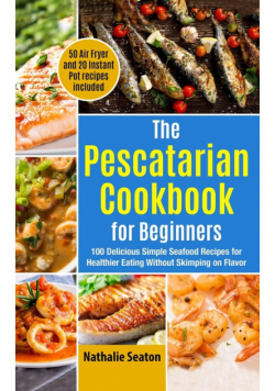 The Pescatarian Cookbook for Beginners
