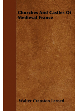 Churches And Castles Of Medieval France