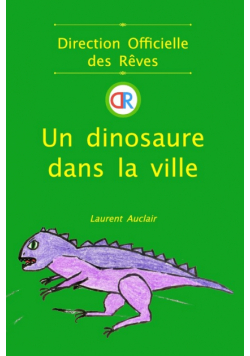 Un dinosaure dans la ville (Direction Officielle des Rêves - Vol.2) (Poche/Couleurs)