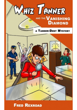 Whiz Tanner and the Vanishing Diamond