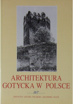 Architektura Gotycka w Polsce  tom 2