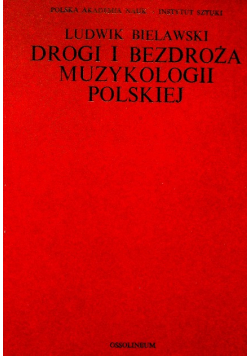 Drogi i bezdroża muzykologii polskiej
