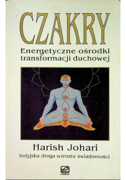 Czakry Energetyczne ośrodki transformacji duchowej