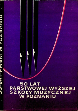 50 lat Państwowej Wyższej Szkoły muzycznej w Poznaniu