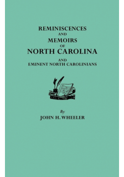 Reminiscences and Memoirs of North Carolina and Eminent North Carolinians