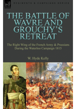 The Battle of Wavre and Grouchy's Retreat