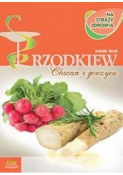 Na straży zdrowia - Chrzan, rzodkiew i gorczyca