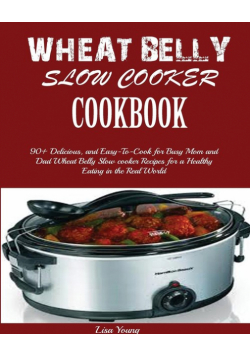 Wheat Belly Slow Cooker Cookbook