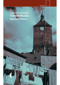 Tu mówi Polska. Reportaże z Pomorza