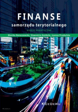 Finanse samorządu terytorialnego. Ujęcie praktyczn