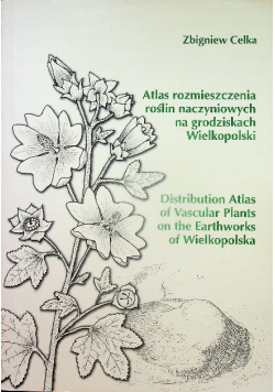 Atlas rozmieszczenia roślin naczyniowych na grodziskach Wielkopolski