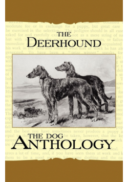 The Deerhound - A Dog Anthology (A Vintage Dog Books Breed Classic)