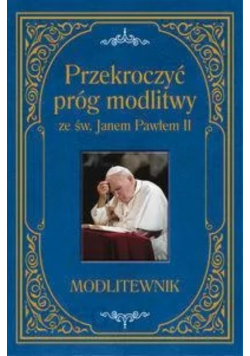 Przekroczyć próg modlitwy ze św Janem Pawłem II