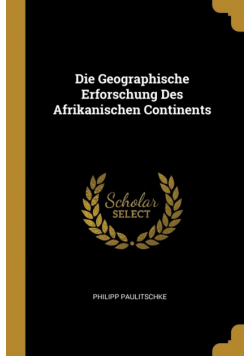 Die Geographische Erforschung Des Afrikanischen Continents