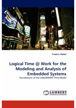Logical Time @ Work for the Modeling and Analysis of Embedded Systems