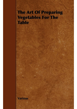 The Art of Preparing Vegetables for the Table