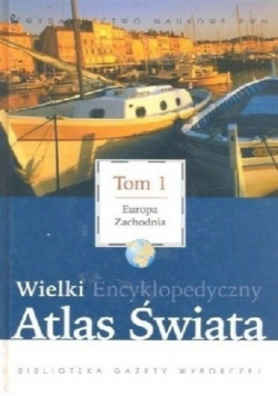 Wielki Encyklopedyczny Atlas Świata Tom 1 Europa Zachodnia