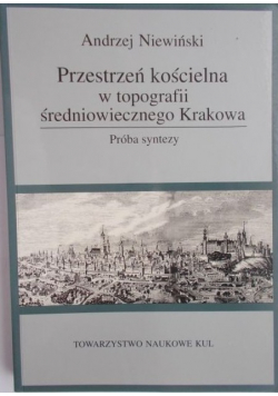 Przestrzeń kościelna w topografii średniowiecznego Krakowa