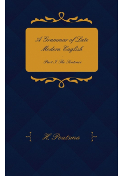 A Grammar of Late Modern English - Part I. the Sentence - Second Half the Composite Sentence