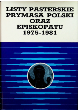 Listy pasterskie Prymasa Polski oraz Episkopatu 1975  1981