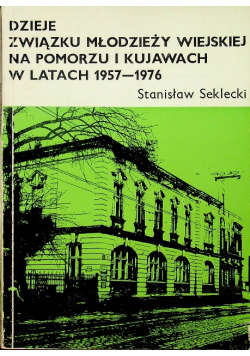 Dzieje związku młodzieży wiejskiej na Pomorzu i Kujawach w latach 1957 - 1976