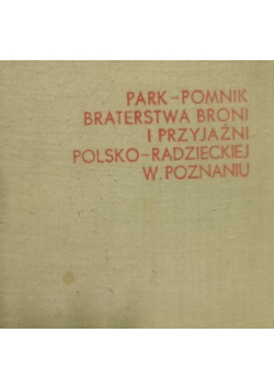 Park Pomnik Braterstwa Broni I Przyjaźni Polsko - Radzieckiej W Poznaniu