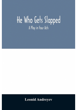 He who gets slapped; a play in four acts