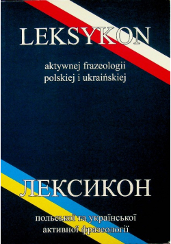 Leksykon aktywnej frazeologii polskiej i ukraińskiej