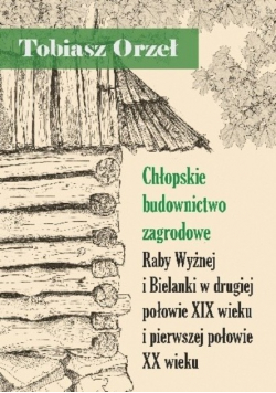 Chłopskie budownictwo zagrodowe Dedykacja autora