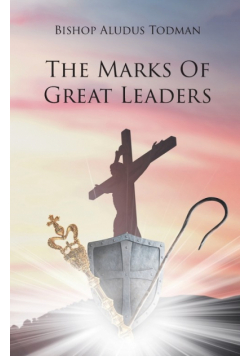 The Marks of Great Leaders