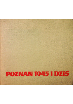 Poznań 1945 i dziś